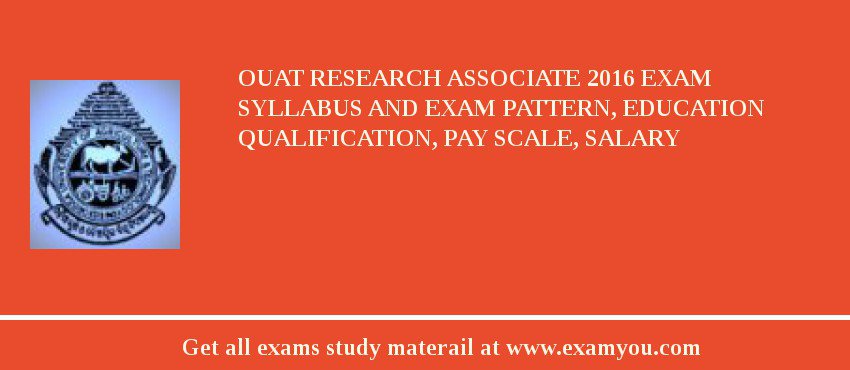 OUAT Research Associate 2018 Exam Syllabus And Exam Pattern, Education Qualification, Pay scale, Salary