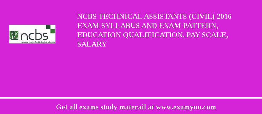 NCBS Technical Assistants (Civil) 2018 Exam Syllabus And Exam Pattern, Education Qualification, Pay scale, Salary