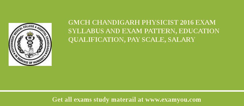 GMCH Chandigarh Physicist 2018 Exam Syllabus And Exam Pattern, Education Qualification, Pay scale, Salary