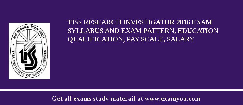 TISS Research Investigator 2018 Exam Syllabus And Exam Pattern, Education Qualification, Pay scale, Salary