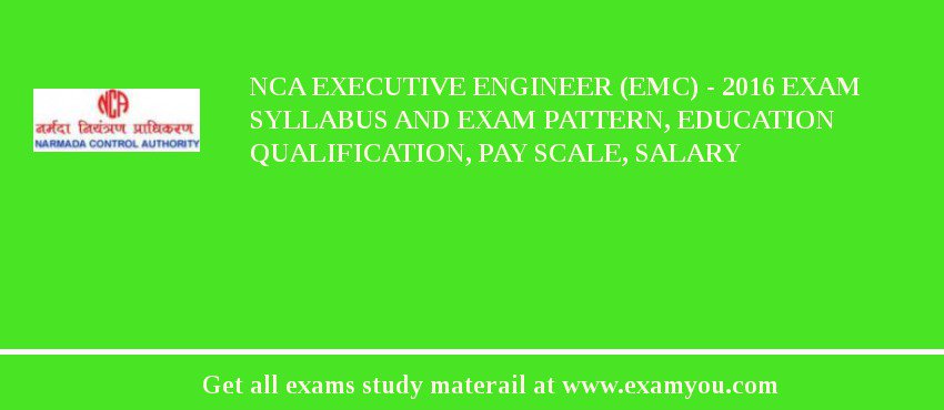 NCA Executive Engineer (EMC) - 2018 Exam Syllabus And Exam Pattern, Education Qualification, Pay scale, Salary