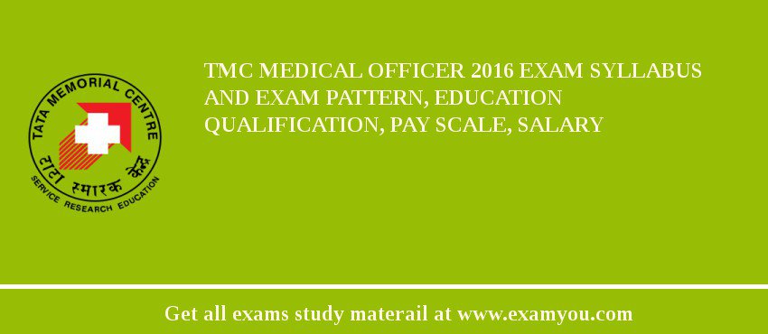 TMC Medical Officer 2018 Exam Syllabus And Exam Pattern, Education Qualification, Pay scale, Salary