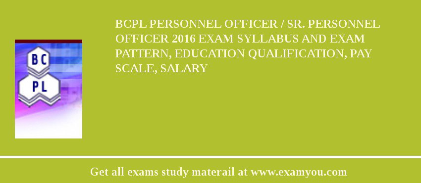 BCPL Personnel Officer / Sr. Personnel Officer 2018 Exam Syllabus And Exam Pattern, Education Qualification, Pay scale, Salary