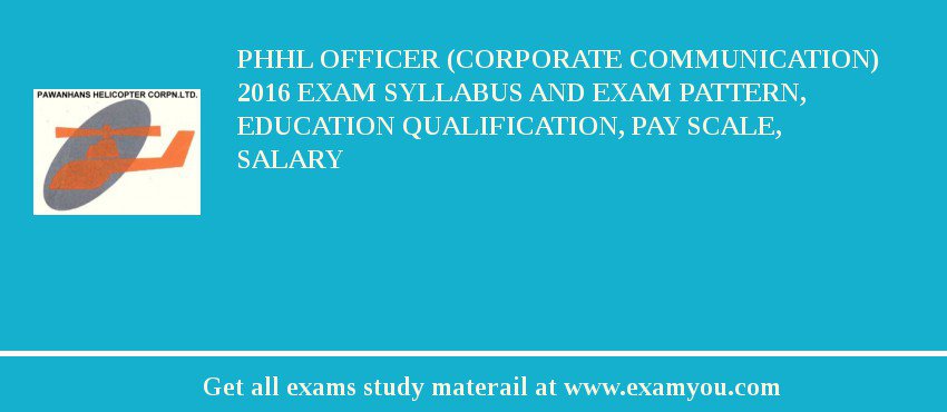 PHHL Officer (Corporate Communication) 2018 Exam Syllabus And Exam Pattern, Education Qualification, Pay scale, Salary