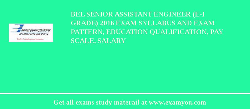 BEL Senior Assistant Engineer (E-I Grade) 2018 Exam Syllabus And Exam Pattern, Education Qualification, Pay scale, Salary