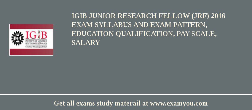 IGIB Junior Research Fellow (JRF) 2018 Exam Syllabus And Exam Pattern, Education Qualification, Pay scale, Salary