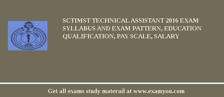 SCTIMST Technical Assistant 2018 Exam Syllabus And Exam Pattern, Education Qualification, Pay scale, Salary