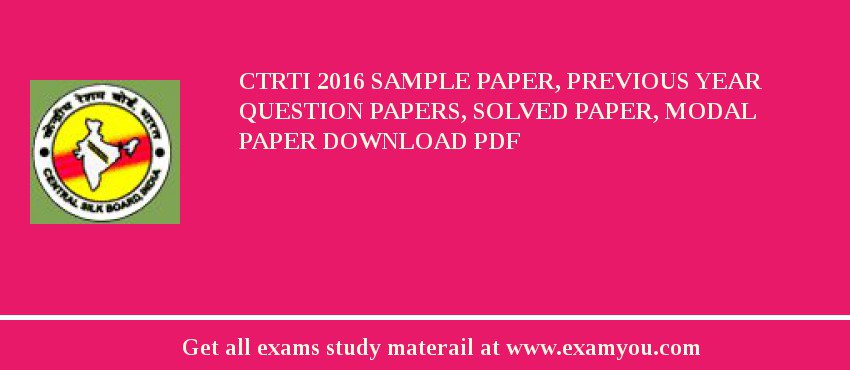 CTRTI 2018 Sample Paper, Previous Year Question Papers, Solved Paper, Modal Paper Download PDF