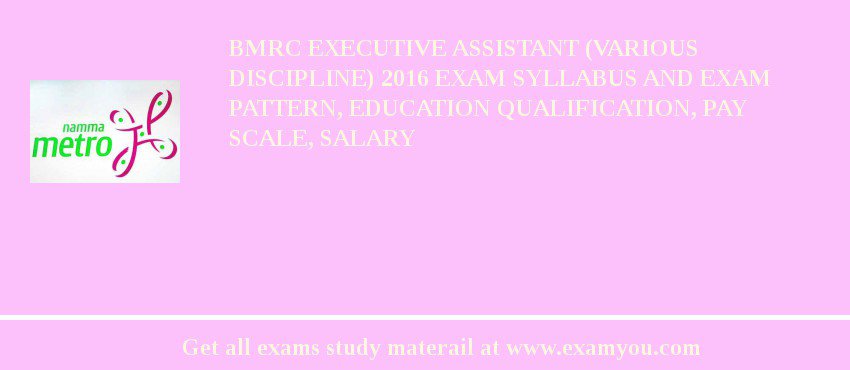BMRC Executive Assistant (Various Discipline) 2018 Exam Syllabus And Exam Pattern, Education Qualification, Pay scale, Salary