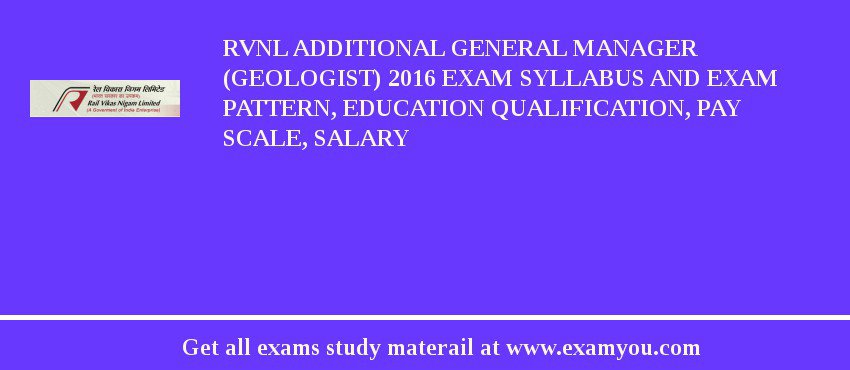 RVNL Additional General Manager (Geologist) 2018 Exam Syllabus And Exam Pattern, Education Qualification, Pay scale, Salary