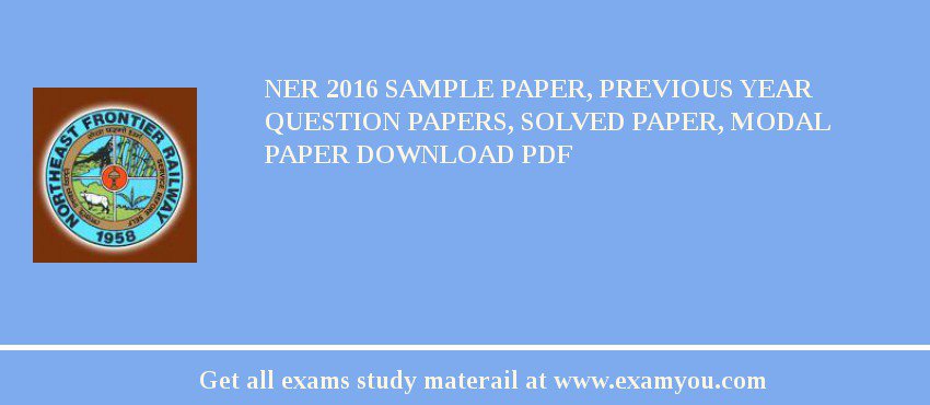 NER 2018 Sample Paper, Previous Year Question Papers, Solved Paper, Modal Paper Download PDF
