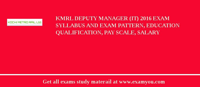 KMRL Deputy Manager (IT) 2018 Exam Syllabus And Exam Pattern, Education Qualification, Pay scale, Salary