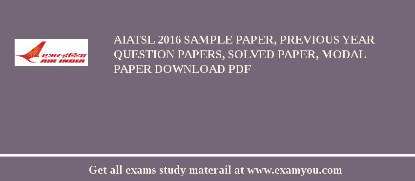 AIATSL 2018 Sample Paper, Previous Year Question Papers, Solved Paper, Modal Paper Download PDF