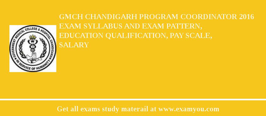 GMCH Chandigarh Program Coordinator 2018 Exam Syllabus And Exam Pattern, Education Qualification, Pay scale, Salary