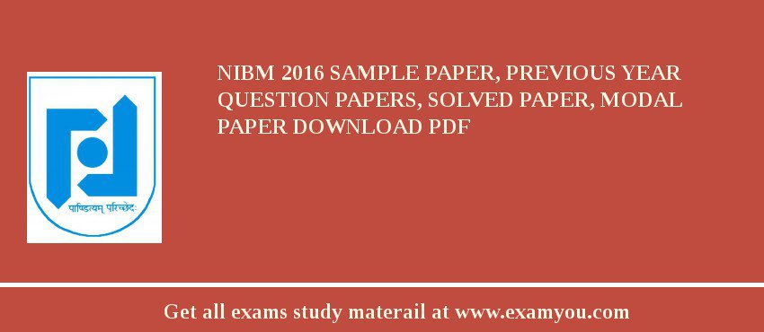 NIBM 2018 Sample Paper, Previous Year Question Papers, Solved Paper, Modal Paper Download PDF