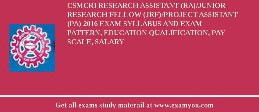CSMCRI Research Assistant (RA)/Junior Research Fellow (JRF)/Project Assistant (PA) 2018 Exam Syllabus And Exam Pattern, Education Qualification, Pay scale, Salary