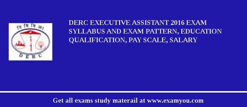 DERC Executive Assistant 2018 Exam Syllabus And Exam Pattern, Education Qualification, Pay scale, Salary