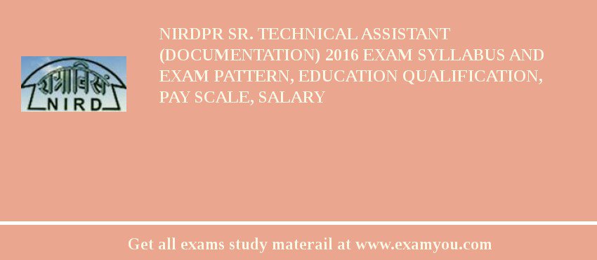 NIRDPR Sr. Technical Assistant (Documentation) 2018 Exam Syllabus And Exam Pattern, Education Qualification, Pay scale, Salary