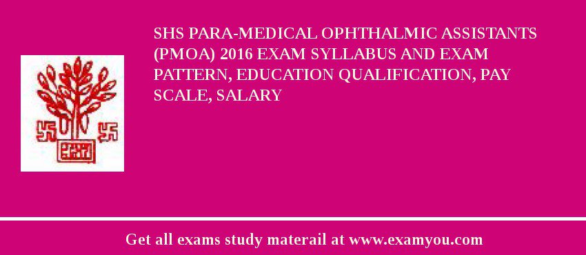 SHS Para-Medical Ophthalmic Assistants (PMOA) 2018 Exam Syllabus And Exam Pattern, Education Qualification, Pay scale, Salary
