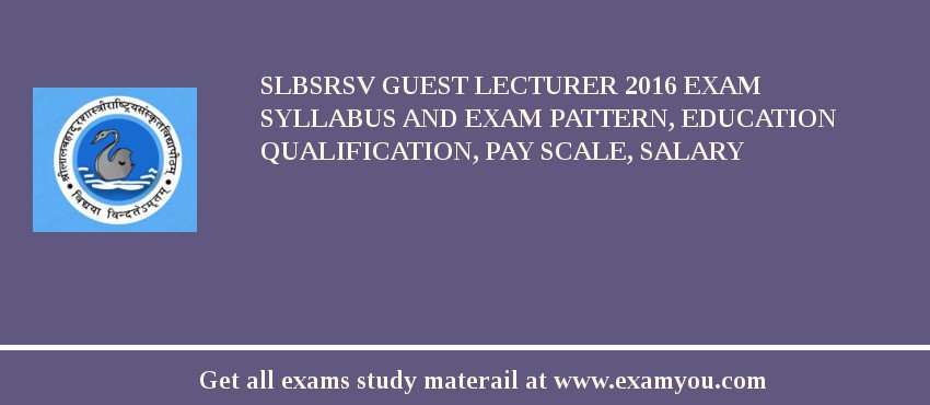 SLBSRSV Guest Lecturer 2018 Exam Syllabus And Exam Pattern, Education Qualification, Pay scale, Salary