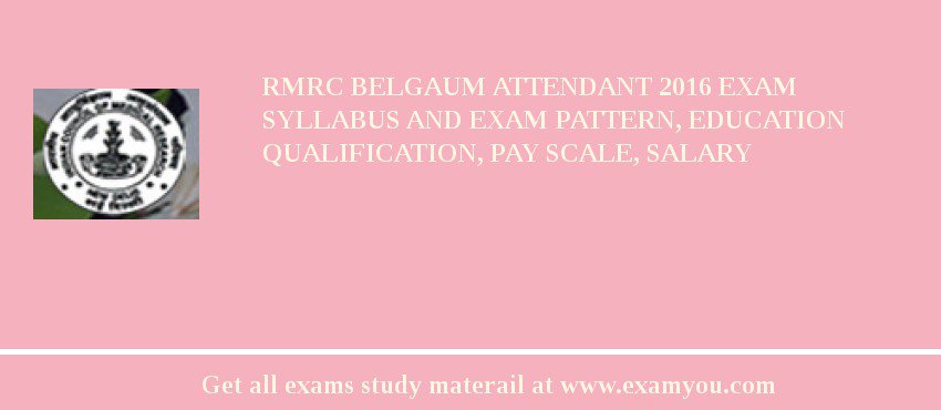 RMRC Belgaum Attendant 2018 Exam Syllabus And Exam Pattern, Education Qualification, Pay scale, Salary