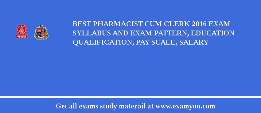 BEST Pharmacist Cum Clerk 2018 Exam Syllabus And Exam Pattern, Education Qualification, Pay scale, Salary
