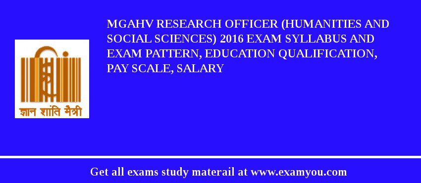 MGAHV Research Officer (Humanities and Social Sciences) 2018 Exam Syllabus And Exam Pattern, Education Qualification, Pay scale, Salary
