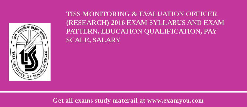 TISS Monitoring & Evaluation Officer (Research) 2018 Exam Syllabus And Exam Pattern, Education Qualification, Pay scale, Salary