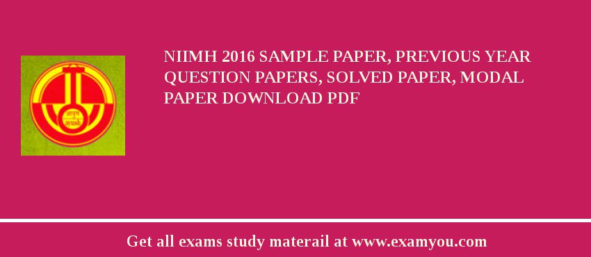 NIIMH 2018 Sample Paper, Previous Year Question Papers, Solved Paper, Modal Paper Download PDF
