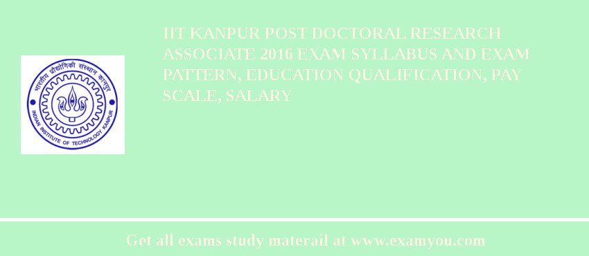 IIT Kanpur Post Doctoral Research Associate 2018 Exam Syllabus And Exam Pattern, Education Qualification, Pay scale, Salary