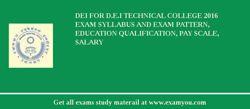 DEI For D.E.I Technical College 2018 Exam Syllabus And Exam Pattern, Education Qualification, Pay scale, Salary