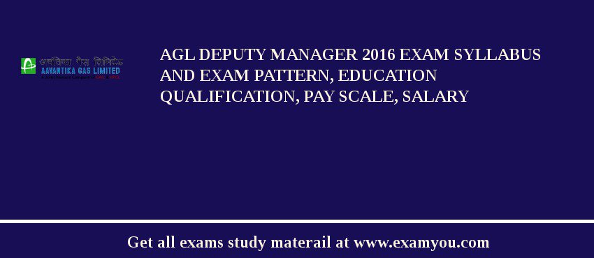 AGL Deputy Manager 2018 Exam Syllabus And Exam Pattern, Education Qualification, Pay scale, Salary