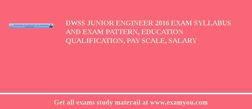 DWSS Junior Engineer 2018 Exam Syllabus And Exam Pattern, Education Qualification, Pay scale, Salary