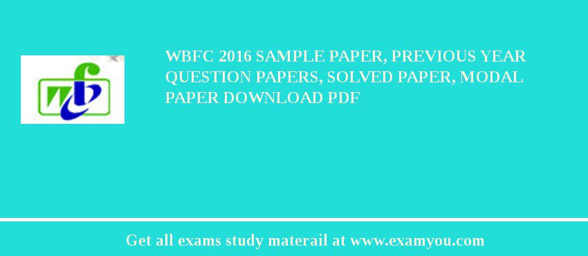 WBFC 2018 Sample Paper, Previous Year Question Papers, Solved Paper, Modal Paper Download PDF