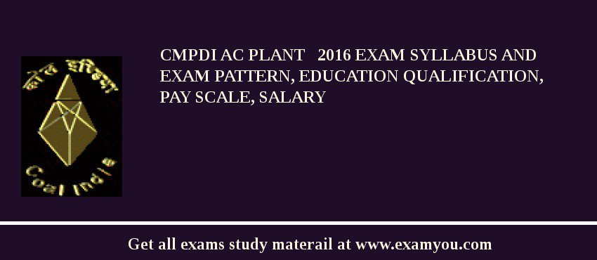CMPDI AC Plant   2018 Exam Syllabus And Exam Pattern, Education Qualification, Pay scale, Salary