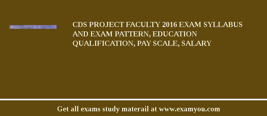 CDS Project Faculty 2018 Exam Syllabus And Exam Pattern, Education Qualification, Pay scale, Salary