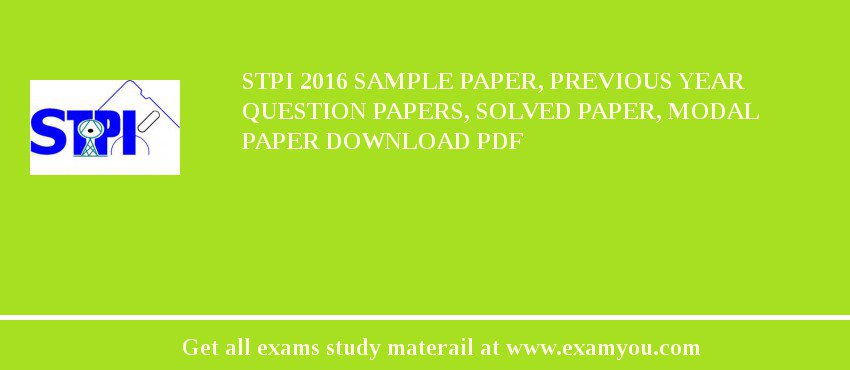 STPI 2018 Sample Paper, Previous Year Question Papers, Solved Paper, Modal Paper Download PDF