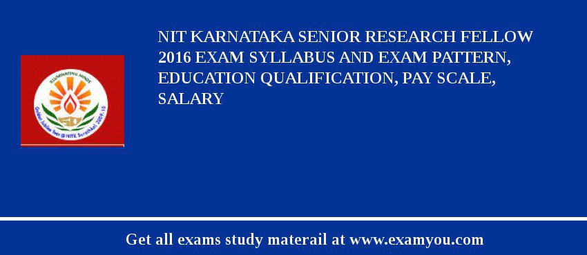 NIT Karnataka Senior Research Fellow 2018 Exam Syllabus And Exam Pattern, Education Qualification, Pay scale, Salary