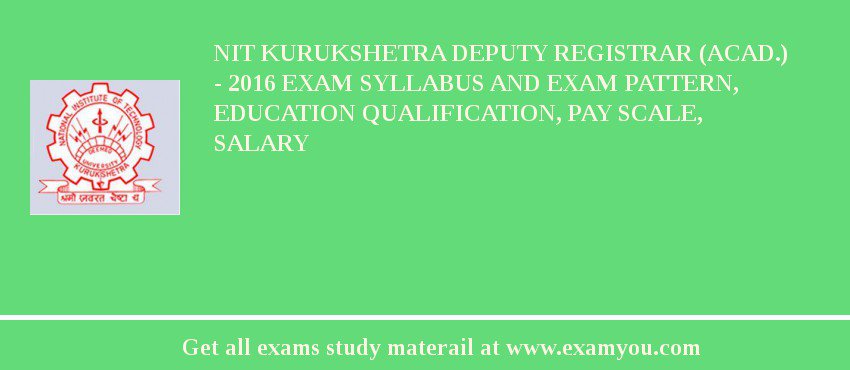 NIT Kurukshetra Deputy Registrar (Acad.) - 2018 Exam Syllabus And Exam Pattern, Education Qualification, Pay scale, Salary
