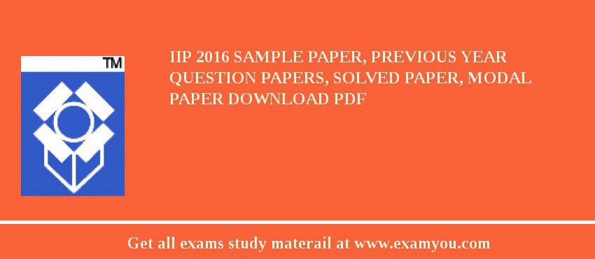 IIP (Indian Institute of Packaging) 2018 Sample Paper, Previous Year Question Papers, Solved Paper, Modal Paper Download PDF