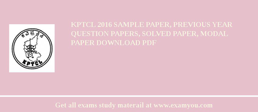 KPTCL 2018 Sample Paper, Previous Year Question Papers, Solved Paper, Modal Paper Download PDF