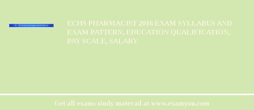ECHS Pharmacist 2018 Exam Syllabus And Exam Pattern, Education Qualification, Pay scale, Salary
