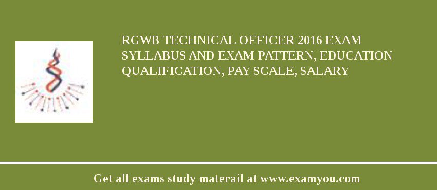 RGWB Technical Officer 2018 Exam Syllabus And Exam Pattern, Education Qualification, Pay scale, Salary