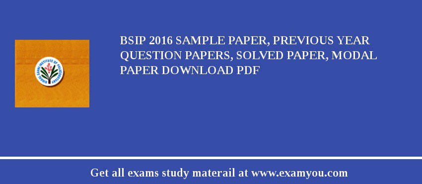 BSIP 2018 Sample Paper, Previous Year Question Papers, Solved Paper, Modal Paper Download PDF