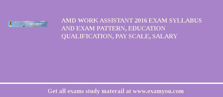 AMD Work Assistant 2018 Exam Syllabus And Exam Pattern, Education Qualification, Pay scale, Salary