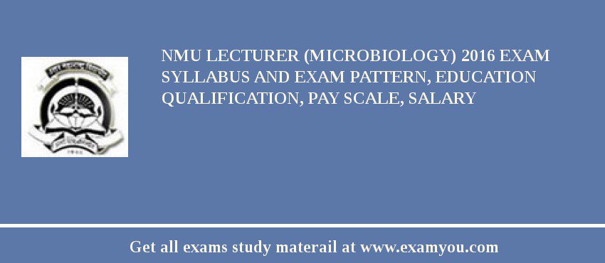 NMU Lecturer (Microbiology) 2018 Exam Syllabus And Exam Pattern, Education Qualification, Pay scale, Salary