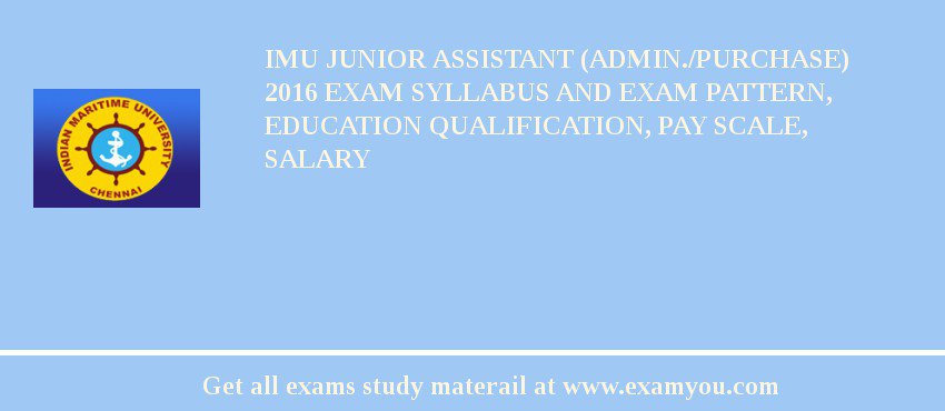 IMU Junior Assistant (Admin./Purchase) 2018 Exam Syllabus And Exam Pattern, Education Qualification, Pay scale, Salary