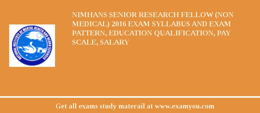 NIMHANS Senior Research Fellow (Non medical) 2018 Exam Syllabus And Exam Pattern, Education Qualification, Pay scale, Salary