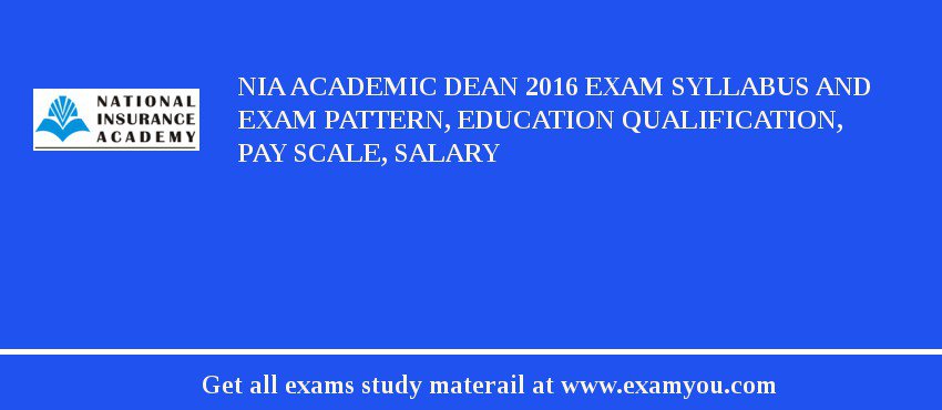 NIA Academic Dean 2018 Exam Syllabus And Exam Pattern, Education Qualification, Pay scale, Salary