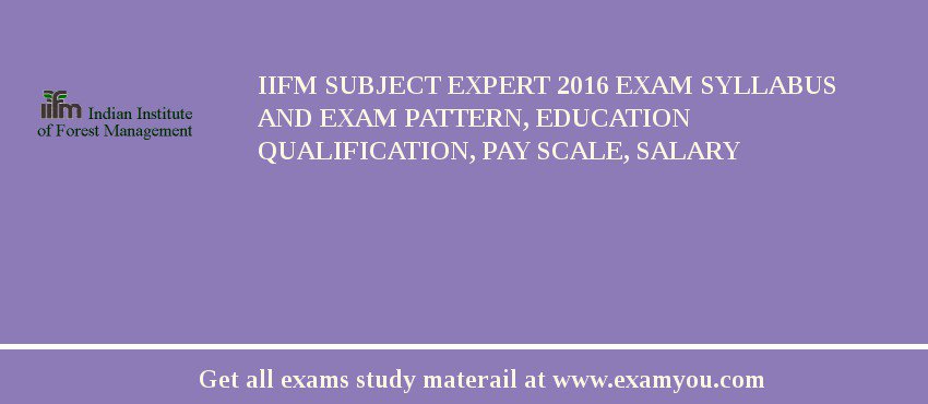 IIFM Subject Expert 2018 Exam Syllabus And Exam Pattern, Education Qualification, Pay scale, Salary